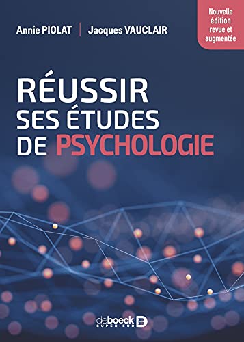 Réussir ses études de psychologie: Nouvelle édition revue et augmentée