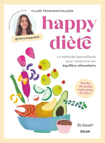 Happy diète: La méthode bienveillante pour construire son équilibre alimentaire