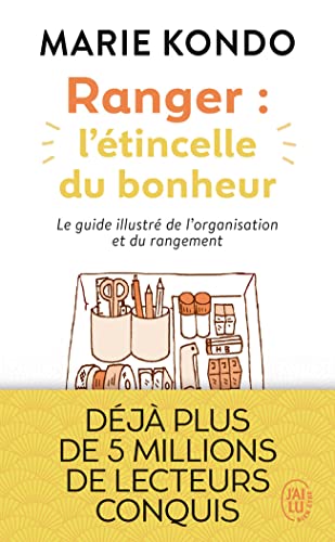 Ranger : l'étincelle du bonheur: Un manuel illustré par une experte dans l'art de l'organisation et du rangement
