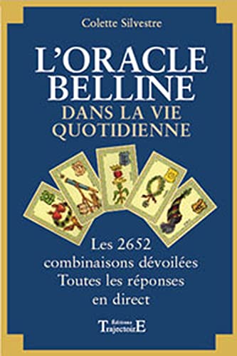 L'oracle de Belline dans la vie quotidienne. Les 2652 combinaisons dévoilées