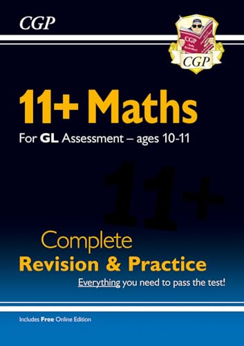 11+ GL Maths Complete Revision and Practice - Ages 10-11 (with Online Edition): for the 2024 exams (CGP GL 11+ Ages 10-11)