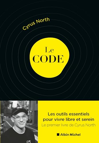 Le Code: Les outils essentiels pour vivre libre et serein