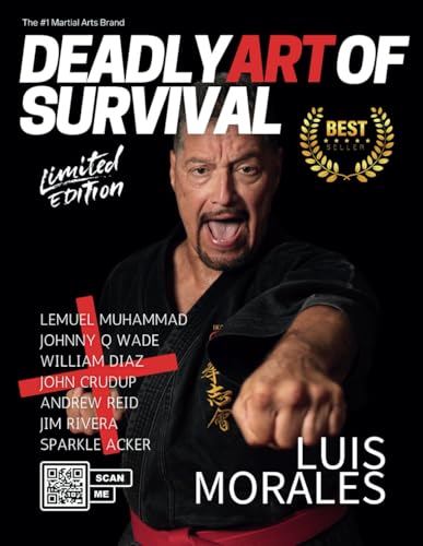 Deadly Art of Survival Magazine 18th Edition Featuring Luis Morales: The #1 Martial Arts Magazine Worldwide MMA, Traditional Karate, Kung Fu, Goju-Ryu, and More