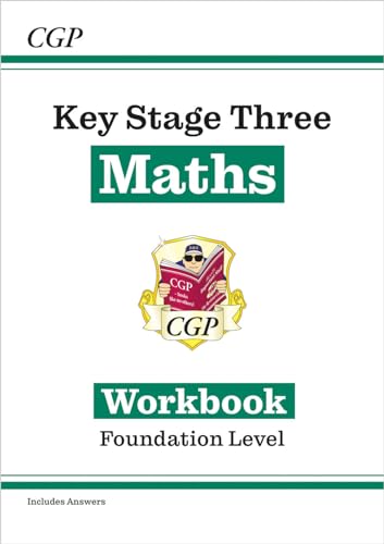 KS3 Maths Workbook – Foundation (includes answers): for Years 7, 8 and 9 (CGP KS3 Workbooks)