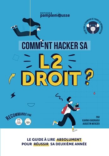 Comment Hacker sa L2 Droit ?: Le guide à lire absolument pour réussir sa deuxième année