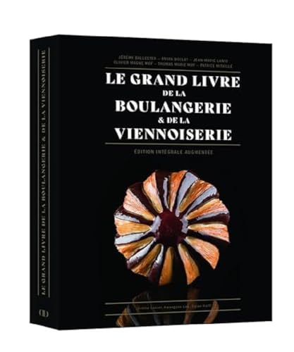 Le Grand Livre de la Boulangerie - Viennoiserie - L'intégrale en 200 recettes