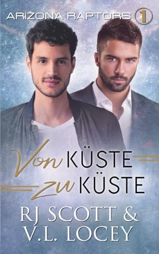 Von Küste zu Küste (Arizona Raptors Deutsche Ausgabe, Band 1)