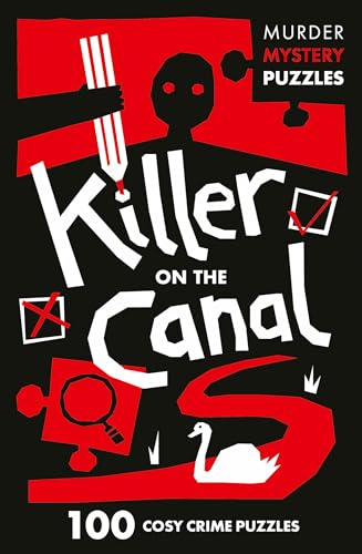 Killer on the Canal: Unravel the Crime Puzzles in this gripping Murder Mystery that will keep you guessing till the very end (Collins Murder Mystery Puzzles)