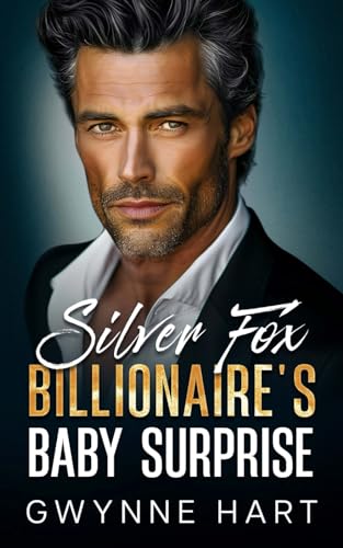 Silver Fox Billionaire’s Baby Surprise: An Enemies to Lovers Dad’s Best Friend Romance (Sizzling Billionaires)