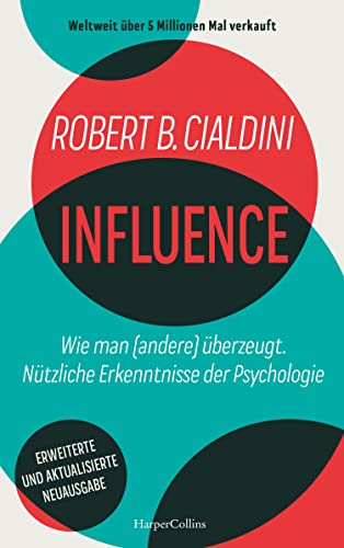INFLUENCE – Wie man (andere) überzeugt. Nützliche Erkenntnisse der Psychologie: Der weltweite Bestseller | Über Beeinflussen und Überzeugen | Tipps für Persönlichkeitsentwicklung & Verkaufsstrategien