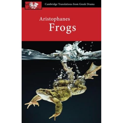 Aristophanes: Frogs (Cambridge Translations from Greek Drama)