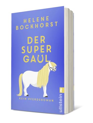 Der Supergaul: Kein Pferderoman | Humor, Spannung, Spaß, Liebe und Pferde: ein Roman, der keine Wünsche offen lässt