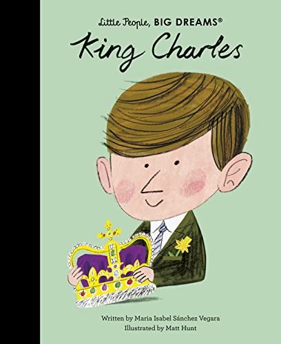 King Charles: 97 (Little People, BIG DREAMS)