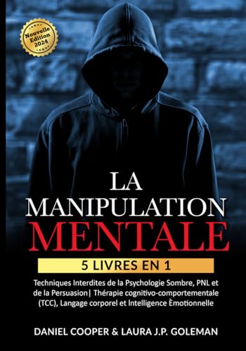 LA MANIPULATION MENTALE: 5 livres en 1 Techniques Interdites de la Psychologie Sombre, PNL et de la Persuasion | Thérapie cognitivo-comportementale (TCC), Langage corporel et lntelligence Èmotionnelle