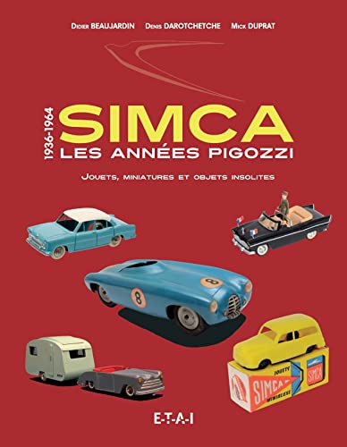 Simca, les années Pigozzi 1936-1964 - jouets, miniatures et objets insolites