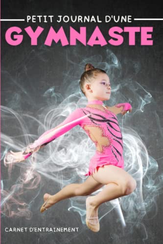 Petit Journal d'une Gymnaste: Carnet d'entrainement à compléter, idéal pour suivre ses progressions en gymnastique.