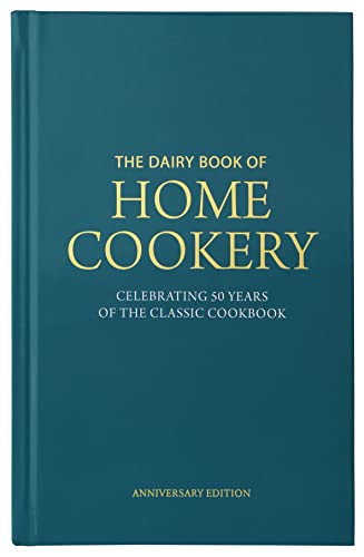 Dairy Book of Home Cookery 50th Anniversary Edition (Dairy Book of Home Cookery 50th Anniversary Edition: With 900 of the original recipes plus 50 new ... cookbook used and cherished by millions)