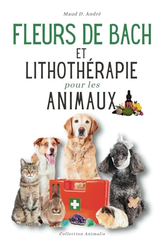 Fleurs de Bach et lithothérapie pour les animaux