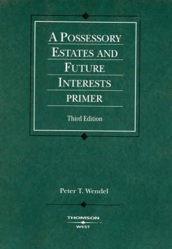 Possessory Estates and Future Interests Primer, 3d (Coursebook)