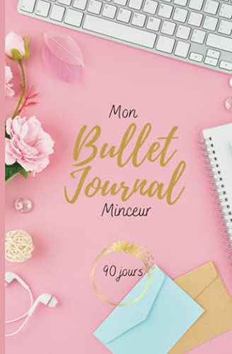 Mon Bullet Journal Minceur - Agenda 90 jours : Régime alimentaire, Activités physiques, Humeurs - Carnet de suivi à compléter, coloris rose gold