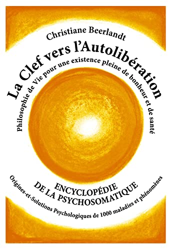 La Clef vers l'Autolibération - Origines psychologiques de 1000 maladies