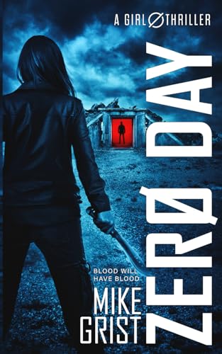 Zero Day: a stunningly vicious thriller with a heart-stopping twist. (A Girl Zero Thriller)