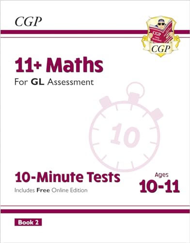 11+ GL 10-Minute Tests: Maths - Ages 10-11 Book 2 (with Online Edition) (CGP GL 11+ Ages 10-11)
