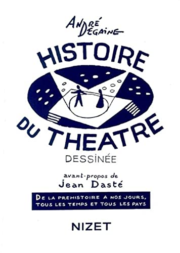 Histoire du théâtre dessinée: De la Préhistoire à nos jours, tous les temps et tous les pays