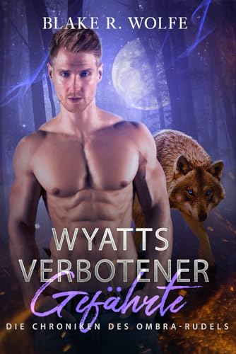 Wyatts verbotener Gefährte: Schwule Werwolf-Romanze mit verbotenen Gefährten (Die Chroniken des Ombra-Rudels, Band 2)