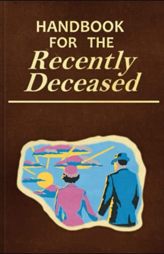 Handbook for the Recently Deceased: Practical guide with tips, rules and activities in the world of the dead