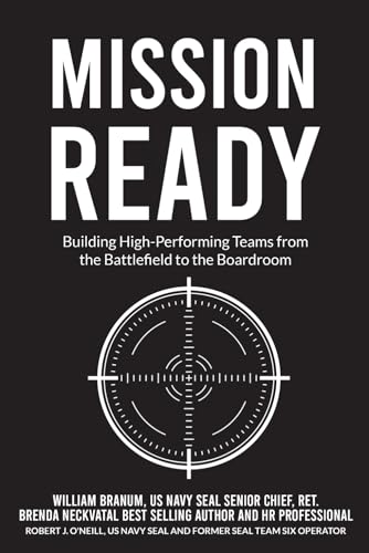 Mission Ready: Building High-Performing Teams from the Battlefield to the Boardroom