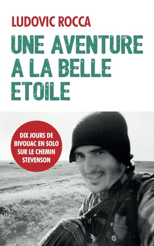 Une aventure à la belle étoile: Dix jours en solo sur le chemin Stevenson