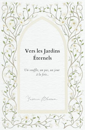 Vers les Jardins Éternels: Un souffle, un pas, un jour à la fois.
