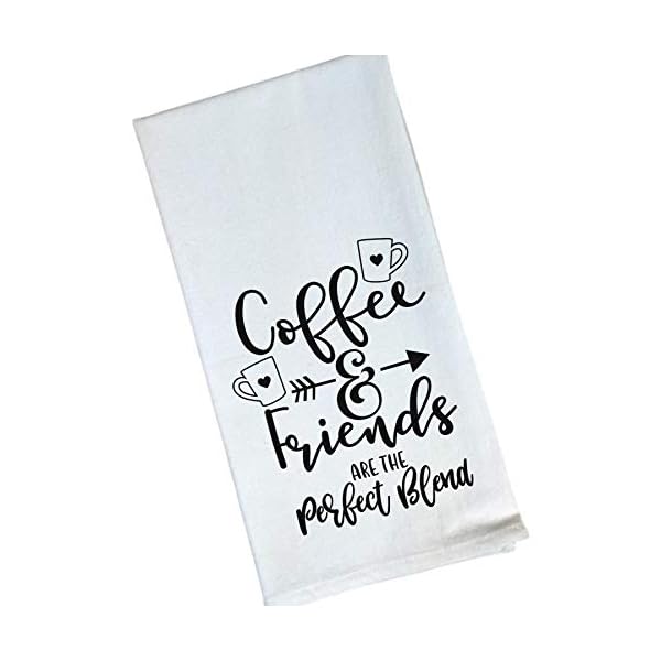   Flour-Sack-Tea-Kitchen-Towel-Coffee-And-Friends-Are-The-Perfect-Blend