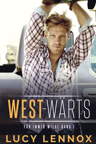 West-Wärts: Für Immer Wilde Band 1
