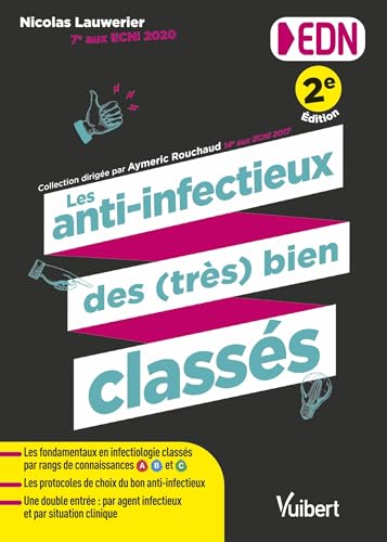 Les anti-infectieux des (très) bien classés pour les EDN: Tous les fondamentaux en infectiologie et les protocoles de choix du bon anti-infectieux