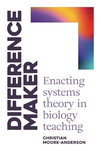 Difference Maker: Enacting Systems Theory in Biology Teaching