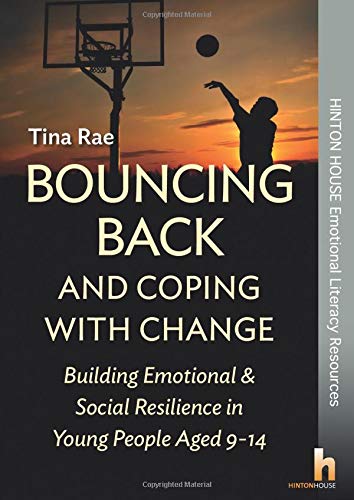 Bouncing Back & Coping with Change: Building Emotional & Social Resilience in Young People Aged 9-14