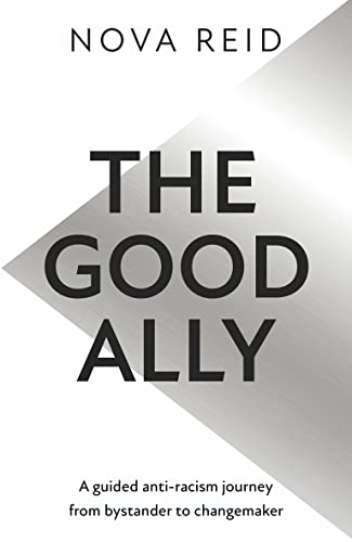 The Good Ally: A Guided Anti-racism Journey from Bystander to Changemaker