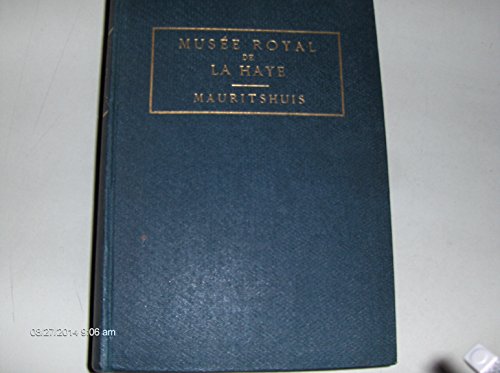 Musée Royal De La Haye (Mauritshuis) : Catalogue Raisonné Des Tableaux Et Des Sculptures