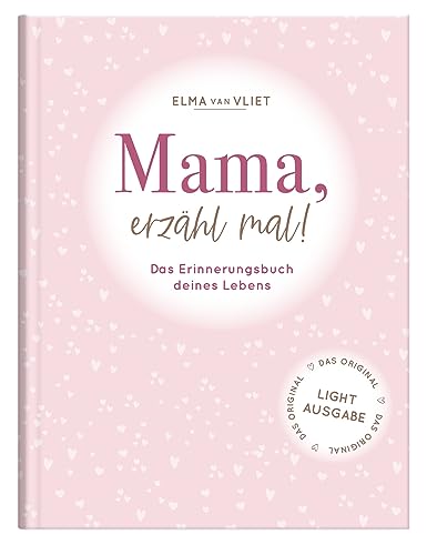 Mama, erzähl mal!: Weil du besonders bist. Das Original. Das persönliche Ausfüllbuch und Erinnerungsalbum für die Lebensgeschichte deiner Mama | „Light-Ausgabe“ des Originals