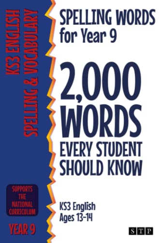 Spelling Words for Year 9: 2,000 Words Every Student Should Know (KS3 English Ages 13-14) (2,000 Spelling Words (UK Editions))