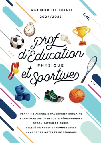 Agenda de bord 2024/2025 professeur d’Education physique et sportive: Carnet de bord A4 pour les enseignants