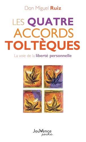 Les quatre accords toltèques: La voie de la liberté personnelle