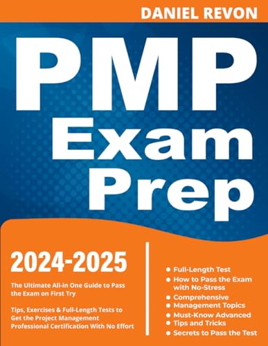 PMP Exam Prep: The Ultimate All-in One Guide to Pass the Exam on First Try | Tips, Exercises & Full-Length Tests to Get the Project Management Professional Certification With No Effort