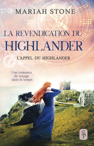 La Revendication du highlander: Une romance historique de voyage dans le temps en Écosse