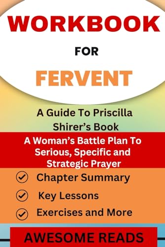 Workbook for Fervent: A Woman's Battle Plan to Serious, Specific and Strategic Prayer: A guide to Priscilla Shirer's book
