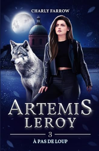 Artémis Leroy: Tome 3 : À pas de loup