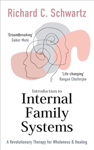 Introduction to Internal Family Systems: A Revolutionary Therapy for Wholeness & Healing