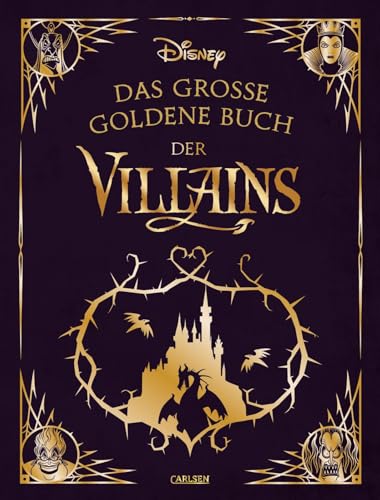 Disney: Das große goldene Buch der Villains: Edler Sammelband mit spannenden Geschichten rund um die beliebtesten Bösewichte | Zum Vorlesen für Kinder ab 4 (Die großen goldenen Bücher von Disney)